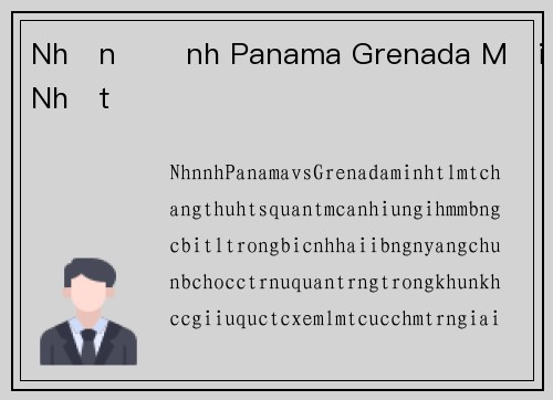 Nhận Định Panama Grenada Mới Nhất