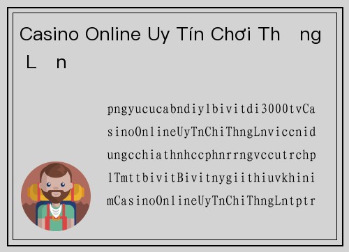 Casino Online Uy Tín Chơi Thắng Lớn