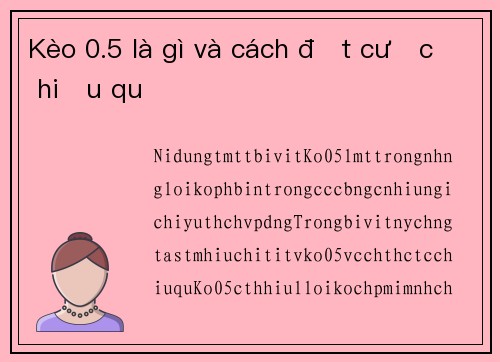 Kèo 0.5 là gì và cách đặt cược hiệu quả