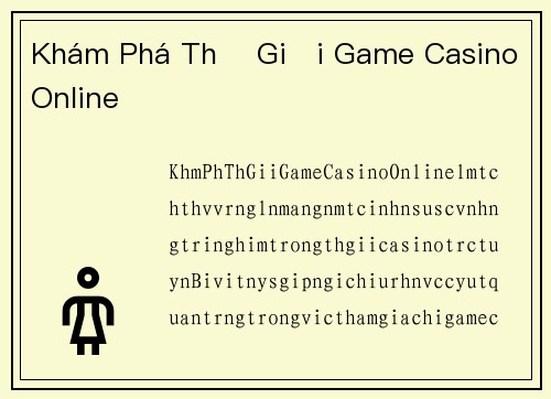Khám Phá Thế Giới Game Casino Online