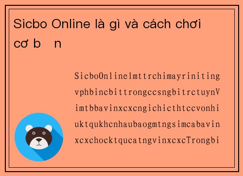 Sicbo Online là gì và cách chơi cơ bản