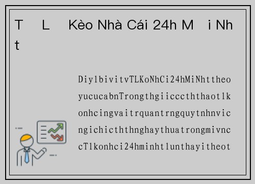 Tỷ Lệ Kèo Nhà Cái 24h Mới Nhất