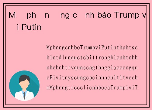 Mỹ phản ứng cảnh báo Trump với Putin