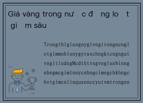 Giá vàng trong nước đồng loạt giảm sâu