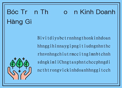 Bóc Trần Thủ Đoạn Kinh Doanh Hàng Giả