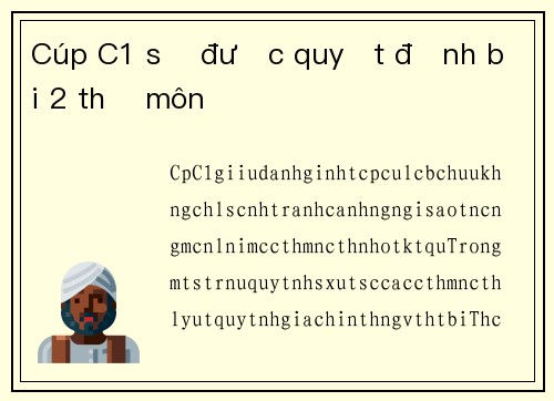 Cúp C1 sẽ được quyết định bởi 2 thủ môn