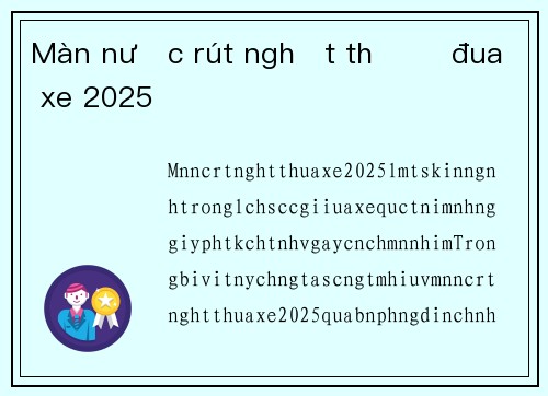 Màn nước rút nghẹt thở ở đua xe 2025