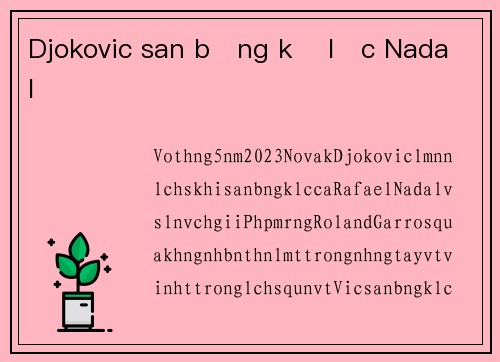 Djokovic san bằng kỷ lục Nadal