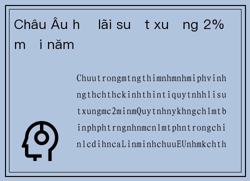 Châu Âu hạ lãi suất xuống 2% mỗi năm